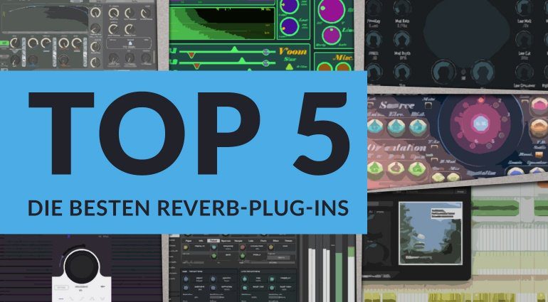 Sind das die besten Reverb Plug-ins 2017?