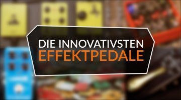 Die Innovativsten Effektpedale 2017 Teaser