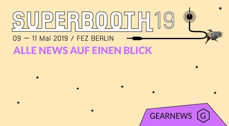 Superbooth 2019 - Alle News, Gerüchte und Videos auf einen Blick