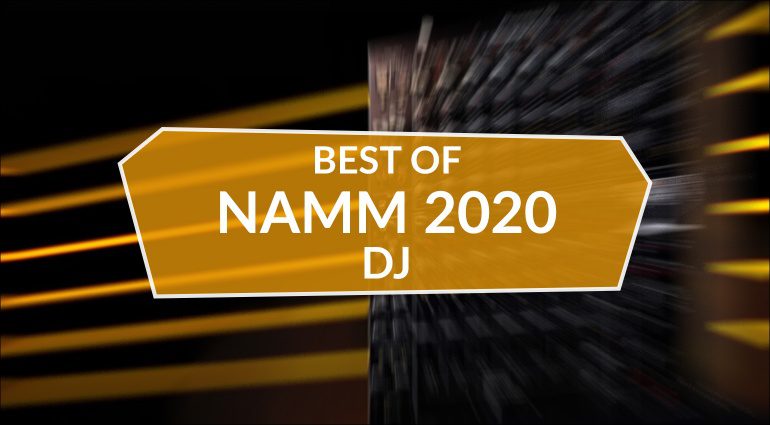 Best of NAMM 2020 DJ Highlights