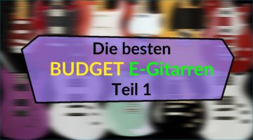 Budget E-Gitarren Topliste Teaser Teil 1