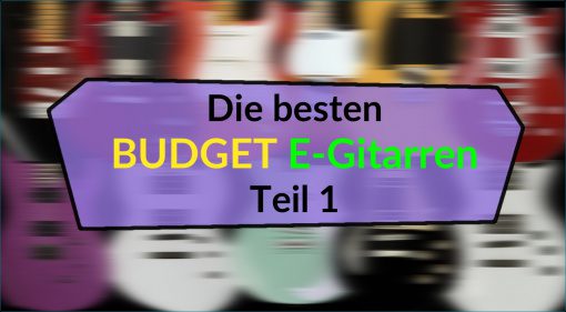 Budget E-Gitarren Topliste Teaser Teil 1