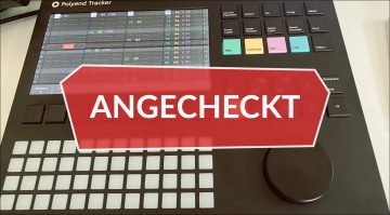 Angecheckt: Polyend Tracker - Sampler, Sequencer und Synthesizer zum Mitnehmen
