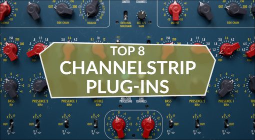Die acht Besten Channelstrip Plug-ins der letzten Monate