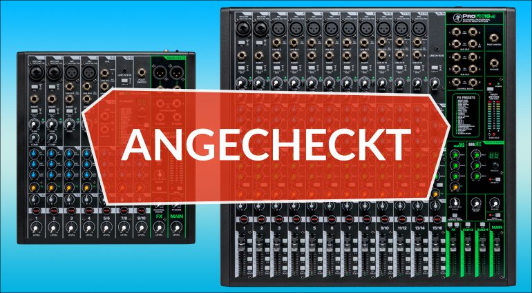 Angecheckt: Mackie ProFX10v3 und ProFX16v3 Mischpulte