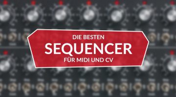 Die besten Hardware-Sequencer für MIDI und CV