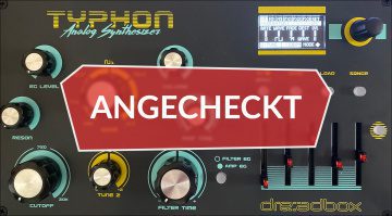 Angecheckt: Dreadbox Typhon - analoger Synth mit Sinevibes FX-Prozessor