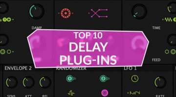 Die zehn besten Delay Plug-ins der letzten Monate