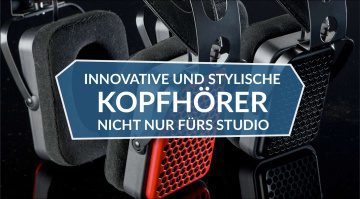 Innovative und stylische Kopfhörer – nicht nur fürs Studio