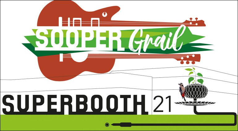 SUPERBOOTH21 angekündigt! Und SOOPERgrail für Gitarristen und Bassisten
