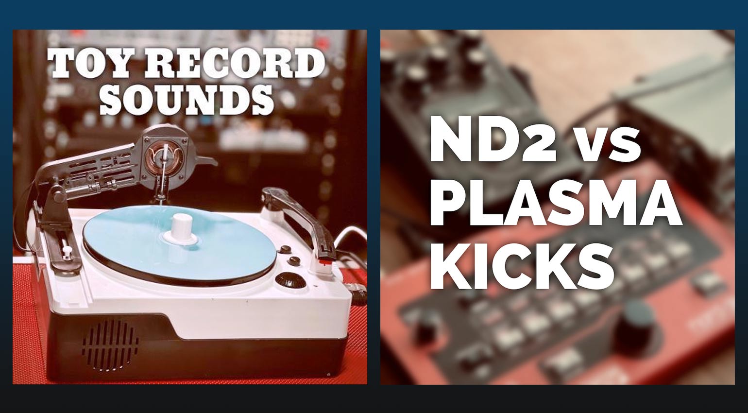 Goldbaby Toy Record Sounds und ND2 VS Plasma Kicks