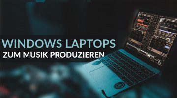 Die besten Windows-Laptops für die Musikproduktion