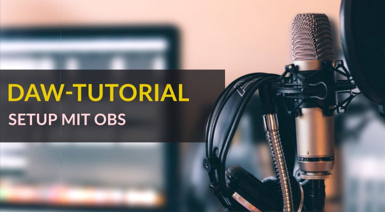 DAW-Tutorial: Setup mit OBS