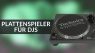 Plattenspieler für DJS