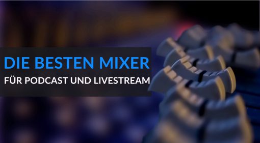 Die besten Mixer für Podcasts und Livestreaming