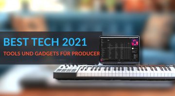 Die besten Tech-Neuheiten von 2021: Tools und Gadgets für Producer