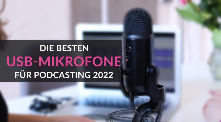 Kaufberater: Die besten USB-Mikrofone für Podcasting 2022