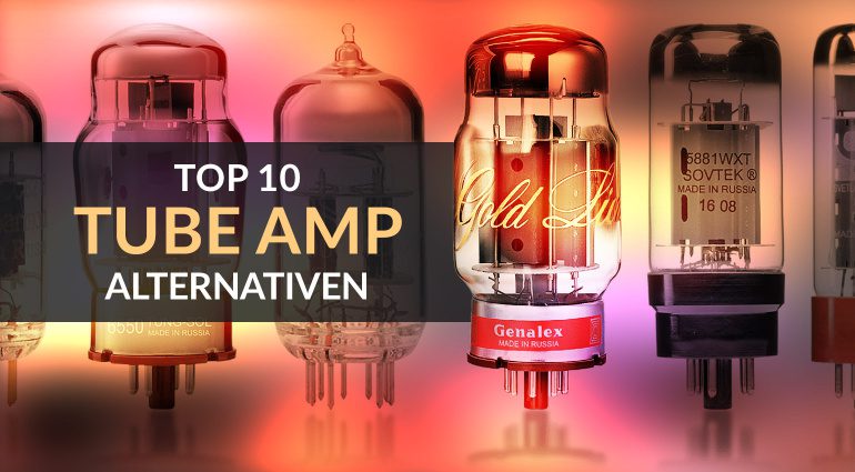 Top 10 Alternativen zum Röhrenverstärker