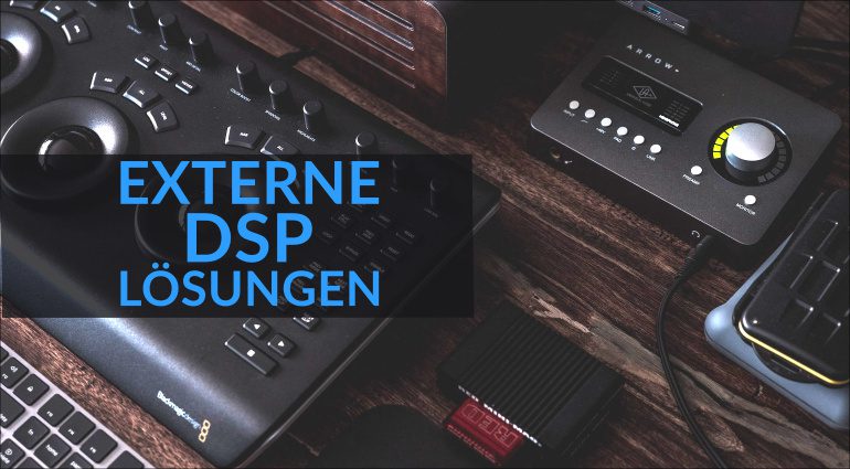 DSP-Audio-Systeme: Wozu externe DSP-Lösungen?