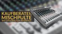 Kaufberater: Mischpulte mit integriertem Audiointerface