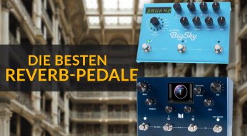 Die besten Reverb Pedale für E-Gitarre von Budget bis High End