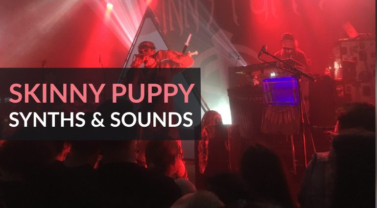 Synths & Sounds Skinny Puppy