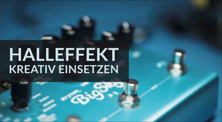 Halleffekt kreativ einsetzen: Der ultimative Reverb Workshop