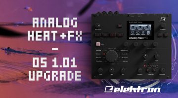Elektron Analog Heat +FX: Neues OS-Upgrade erhältlich