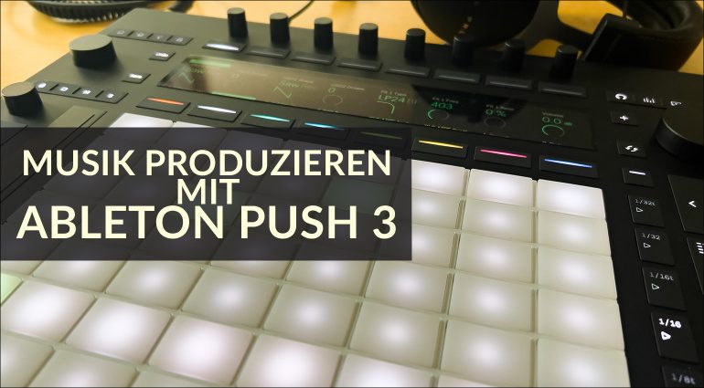 Musik produzieren mit Ableton Push 3 standalone