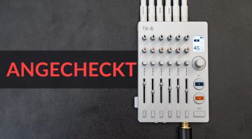Teenage Engineering TX-6 Pro-Mixer und Audiointerface - Angecheckt