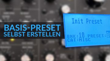 Basis-Preset für das Sounddesign am Synthesizer selbst erstellen
