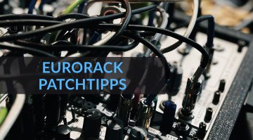 Mit gezieltem Wissen patcht man besser – wir haben die wichtigsten Eurorack Patch-Tipps für Euch.