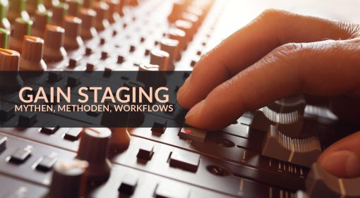 Was bringt Gain Staging: Mythen, Methoden und Workflows