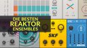 Die besten Reaktor Ensembles - Extremes Sounddesign!