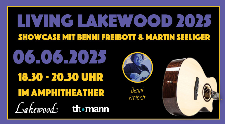 Lakewood Gitarren live erleben: Workshop mit Martin Seeliger und Benni Freibott bei Thomann