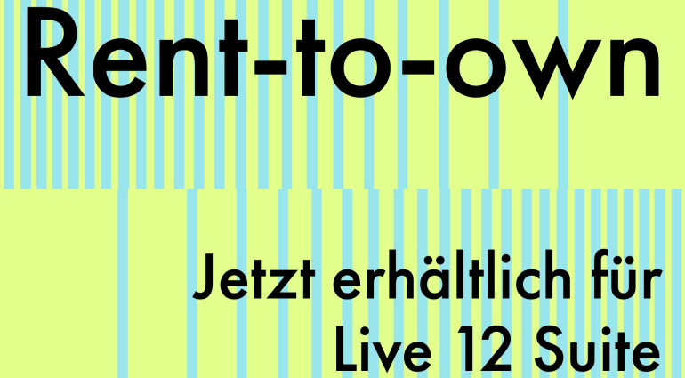 Ableton Live 12 Suite Rent-to-Own: Vollversion sofort, Kosten später - für 25 € pro Monat