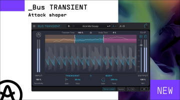 Arturia Bus TRANSIENT Plugin: Präzise Dynamikbearbeitung ohne Kompressor?