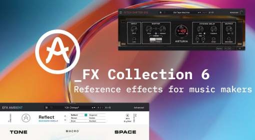 Arturia FX Collection 6: Wenn Sounddesign und Mix plötzlich zusammenarbeiten - das sind die 5 neuen Plugins!